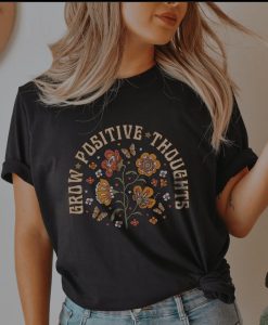 Grow Positive Thoughts TShirt