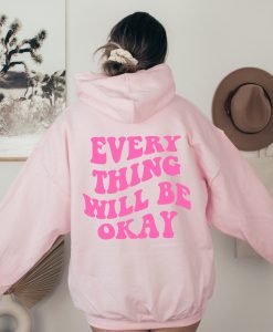 Everything Will Be Okay Hoodie