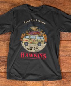 Get In Loser Hawkins Shirt