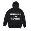 Pretty Girls Like Trap Music Hoody Hoodie