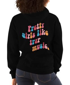 Pretty Girls Like Trap Music Hoodie