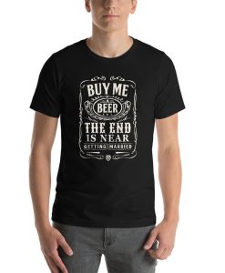 Bachelor Party Buy me a beer the end T-Shirt