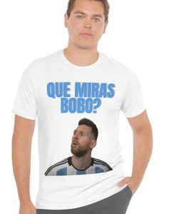 Que Miras BOBO Messi t shirt