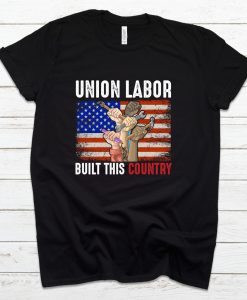 Union Labor Built This Country' Graphic Tshirt