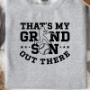 That’s My Grandson Out There Baseball Shirt