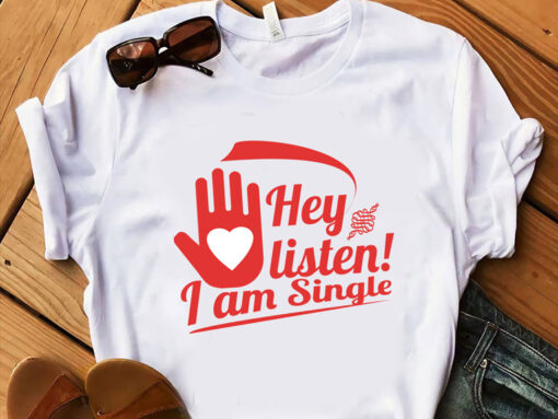 Hey Listen I'am Single T-shirt thd